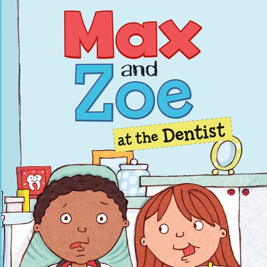 Max and Zoe at the Dentist - cover