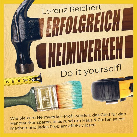 ERFOLGREICH HEIMWERKEN – do it yourself!: Wie Sie zum Heim ... - cover
