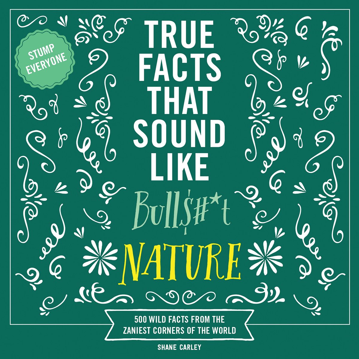 True Facts That Sound Like Bull$#*t: Nature