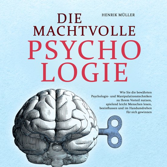 DIE MACHTVOLLE PSYCHOLOGIE: Wie Sie die bewährten Psycholog ... - cover