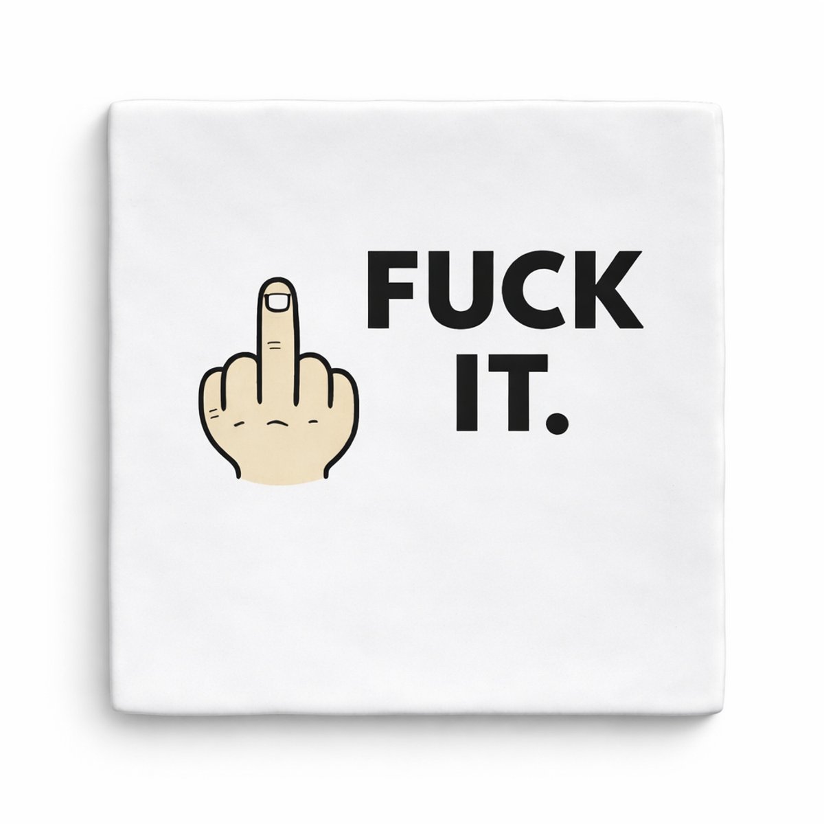 Keramische Tegel “Fuck It” 10x10 cm – Humor Tegeltje – Grappig Cadeau – Woondecoratie