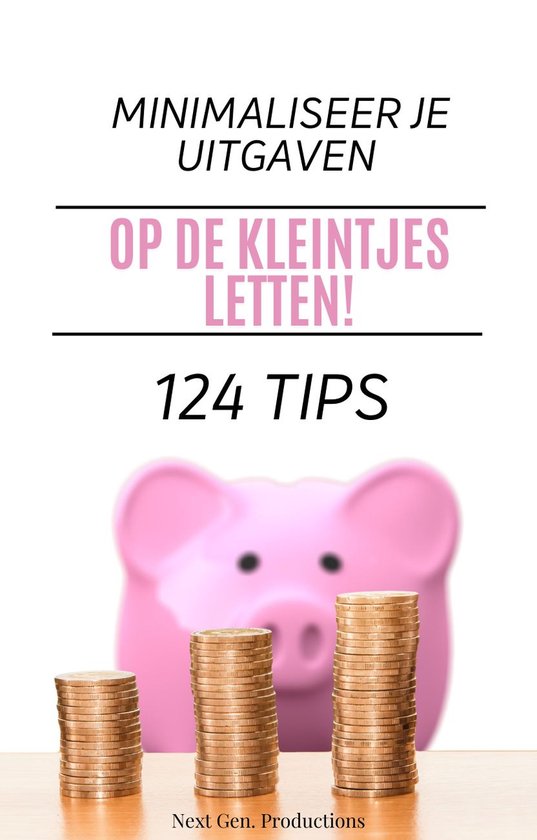 'Op De Kleintjes Letten' - 124 Tips voor Geld Besparen - Dig ... - cover