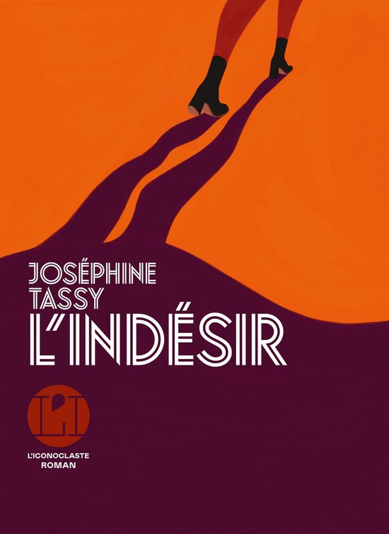 Couverture de livre avec fond orange et ombre violette de jambes en chaussures rouges et chaussettes noires. Titre: L'INDÉSIR JOSÉPHINE TASSY.