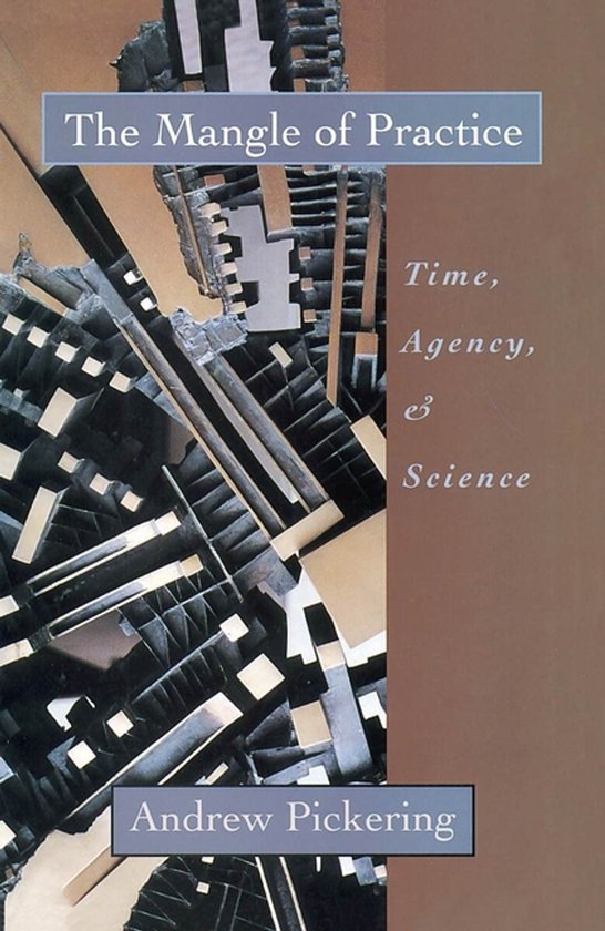 The Mangle of Practice - Time, Agency, & Science - cover