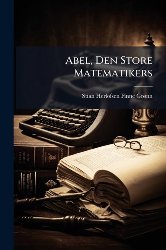 Abel, Den Store Matematikers - cover