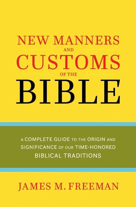 Boekomslag: Gele achtergrond met rode en zwarte tekst: 'New Manners and Customs of the Bible' door James M. Freeman.