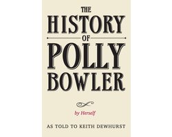 The History of Polly Bowler by Herself