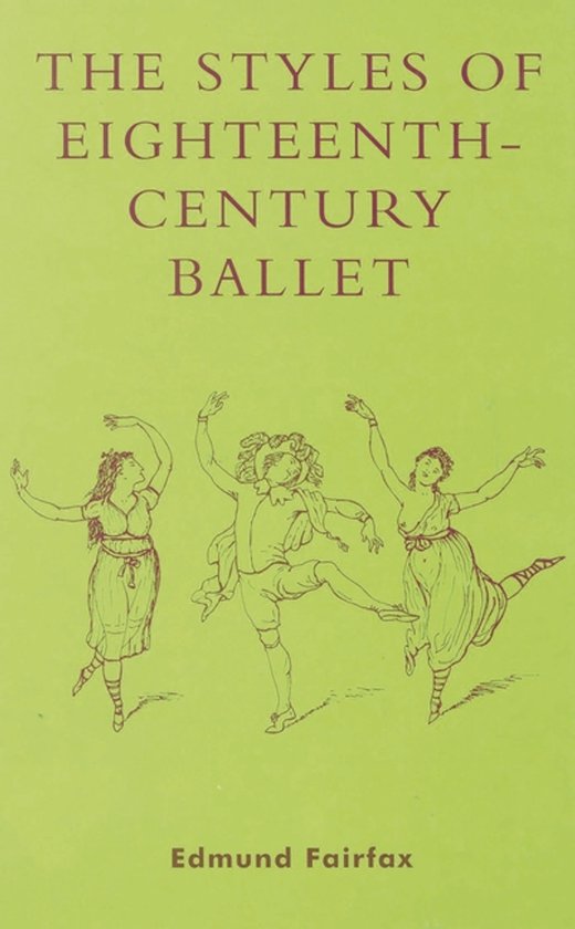 Boekomslag met de titel 'THE STYLES OF EIGHTEENTH-CENTURY BALLET' en een tekening van drie dansers in achttiende-eeuwse kostuums.