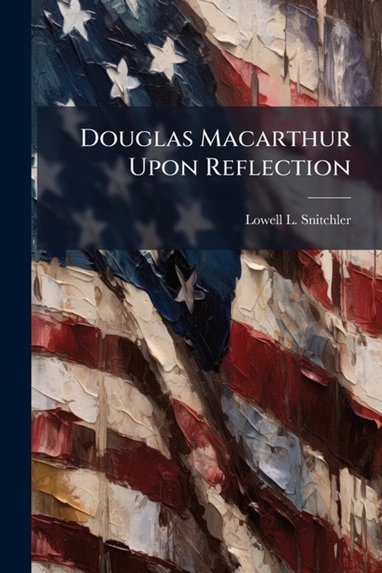 Douglas Macarthur Upon Reflection - cover