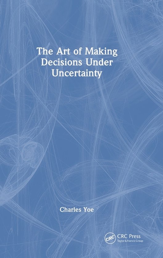 The Art of Making Decisions Under Uncertainty - cover