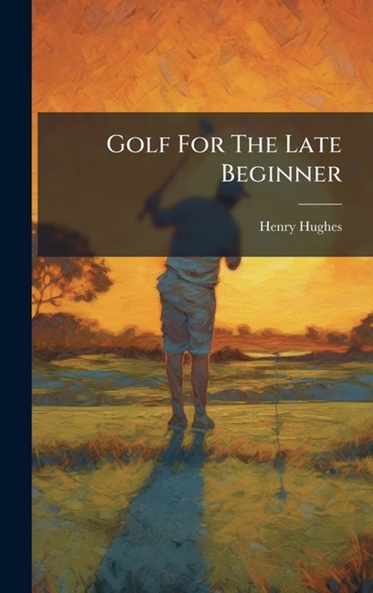 Golf For The Late Beginner - cover