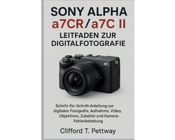 Sony Alpha a7CR/a7C II - Leitfaden zur Digitalfotografie