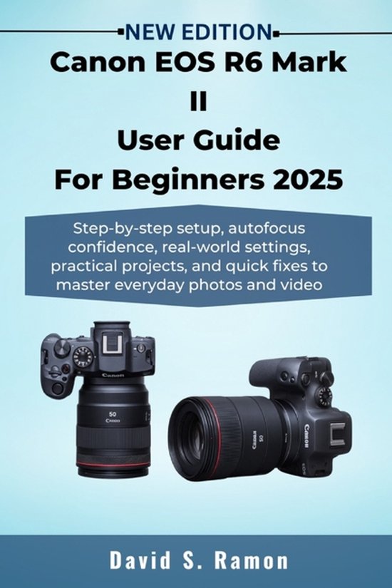 Canon R6 Mark Ii Tutorial Canon EOS R6 Mark II User Guide For Beginners 2025, David S Ramon ...