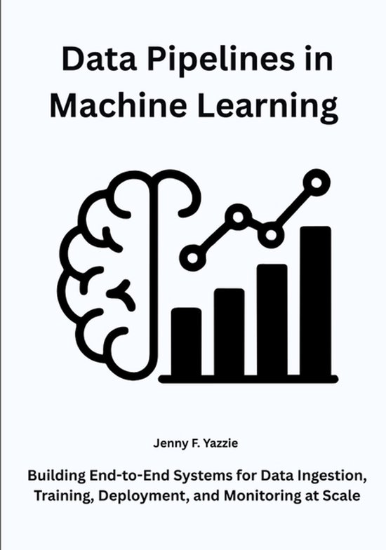 Data Pipelines in Machine Learning | 9798267103817 | Jenny F Yazzie ...