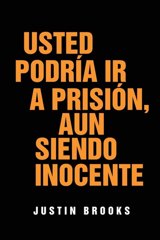 Usted Podría Ir A Prisión, Aun Siendo Inocente - cover