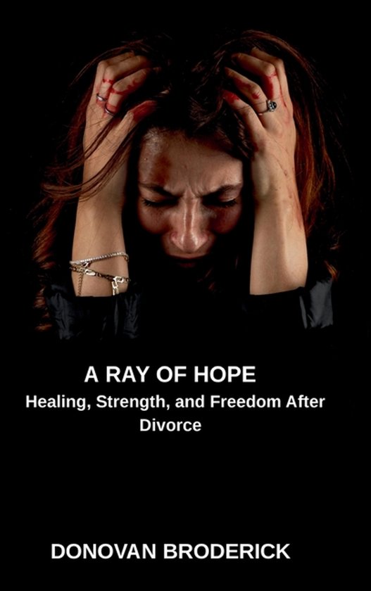 A Ray of Hope, Healing, Strength, and Freedom After Divorce - cover