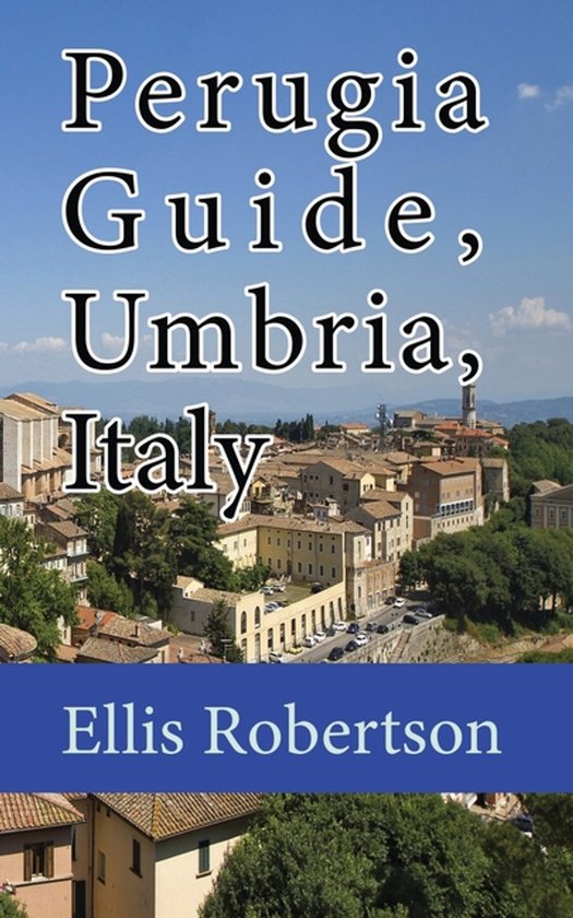 Perugia Guide, Umbria, Italy
