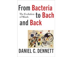 Omslag van From Bacteria to Bach and Back - The Evolution of Minds