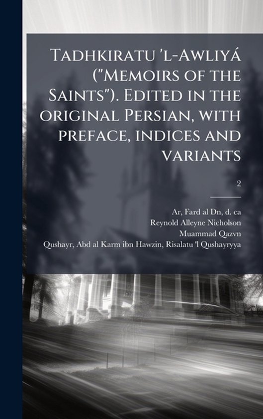 Tadhkiratu 'l-Awliyà ("Memoirs of the Saints"). Edited in t ... - cover