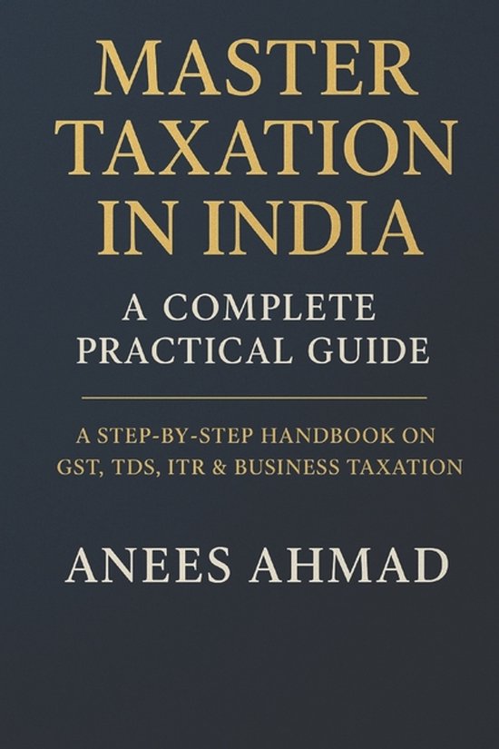 Master Taxation in India - A Complete Practical Guide - cover