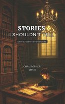 Stories I Shouldn't Tell