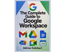 The Complete Guide to Google Workspace