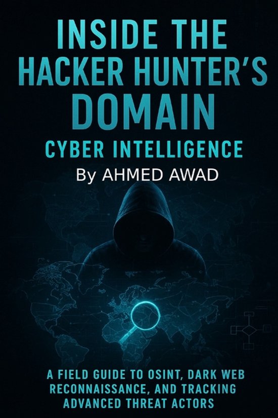 The Hacker Hunter Intelligence- Inside the Hacker Hunter's D ... - cover