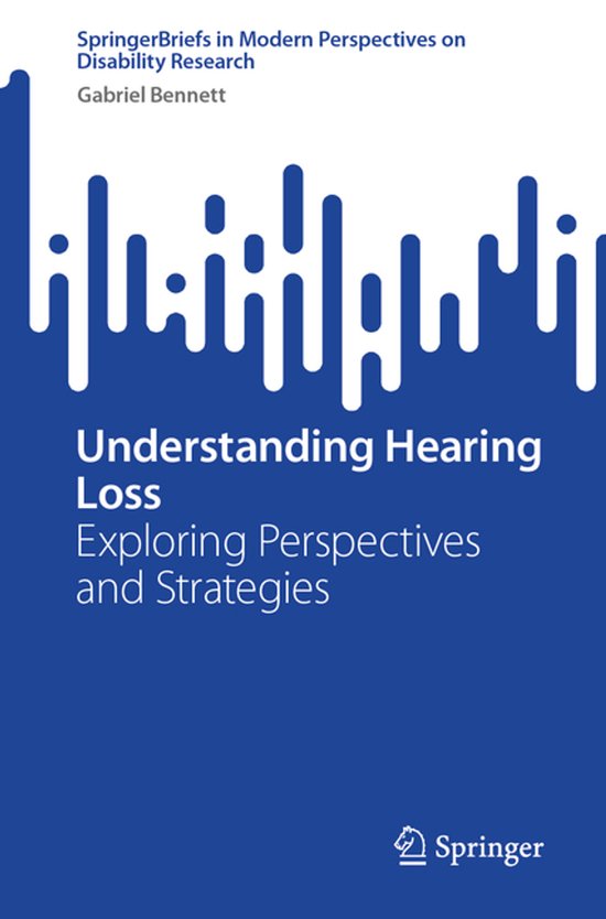 SpringerBriefs in Modern Perspectives on Disability Research- Understanding Hearing Loss