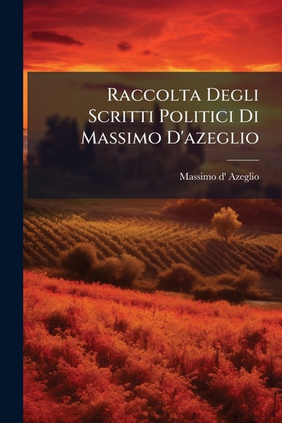 Raccolta Degli Scritti Politici Di Massimo D'azeglio - cover