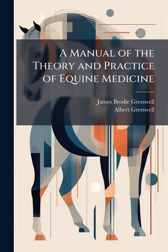 A Manual of the Theory and Practice of Equine Medicine - cover
