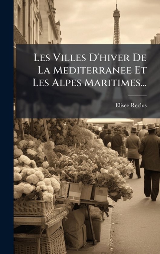 Les Villes D'hiver De La Mediterranee Et Les Alpes Maritimes...