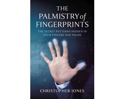 The Palmistry of Fingerprints: The Secret Patterns Hidden in Your Fingers and Palms