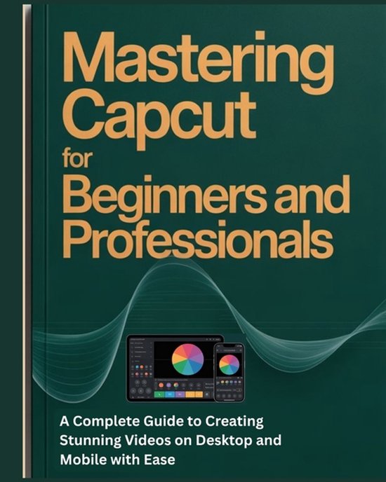 Mastering CapCut for Beginners and Professionals - cover