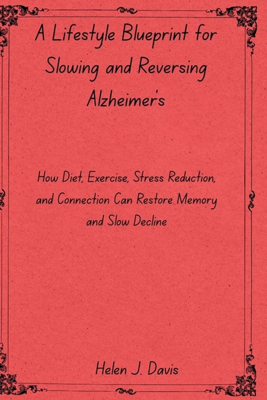 A Lifestyle Blueprint for Slowing and Reversing Alzheimer's - cover