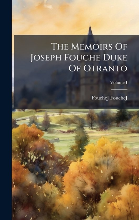The Memoirs Of Joseph Fouche Duke Of Otranto - cover