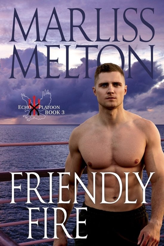 Echo Platoon- Friendly Fire (The Echo Platoon Series, Book 3)