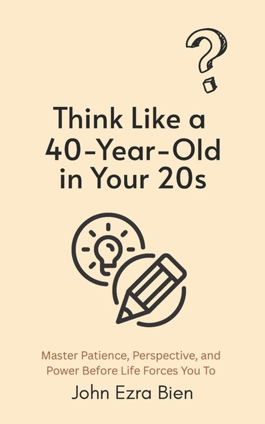 Think Like a 40-Year-Old in Your 20s - cover