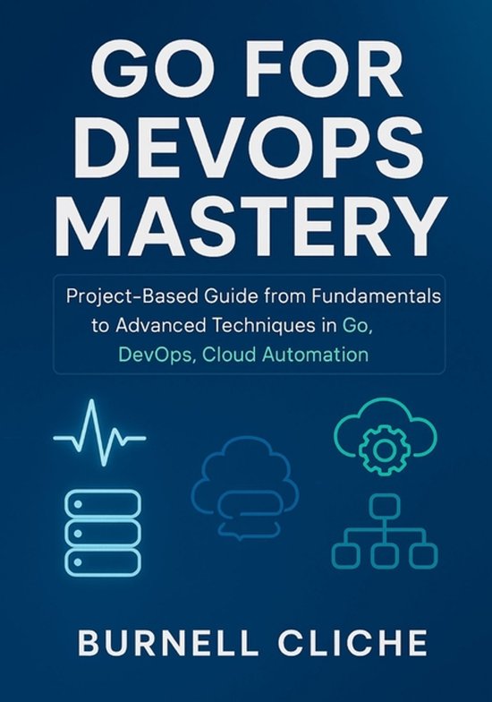 Devops Go Go for DevOps Mastery | 9798299493689 | Burnell Cliche | Boeken | bol