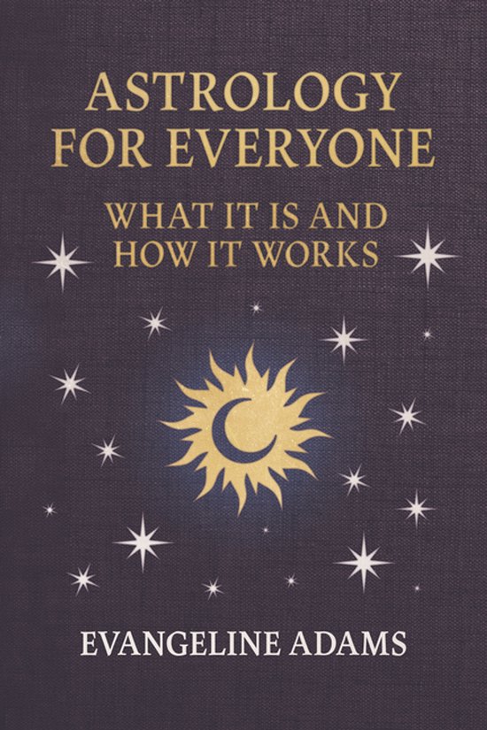Boek met de titel 'Astrology for Everyone' in goudkleurige letters op een donkerblauwe achtergrond met sterren en een gouden zon-maan symbool.