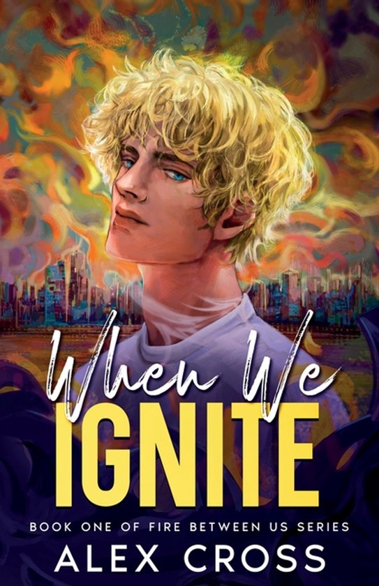 Fire Between Us- When We Ignite