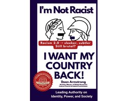 I'm Not Racist, I Want My Country Back!