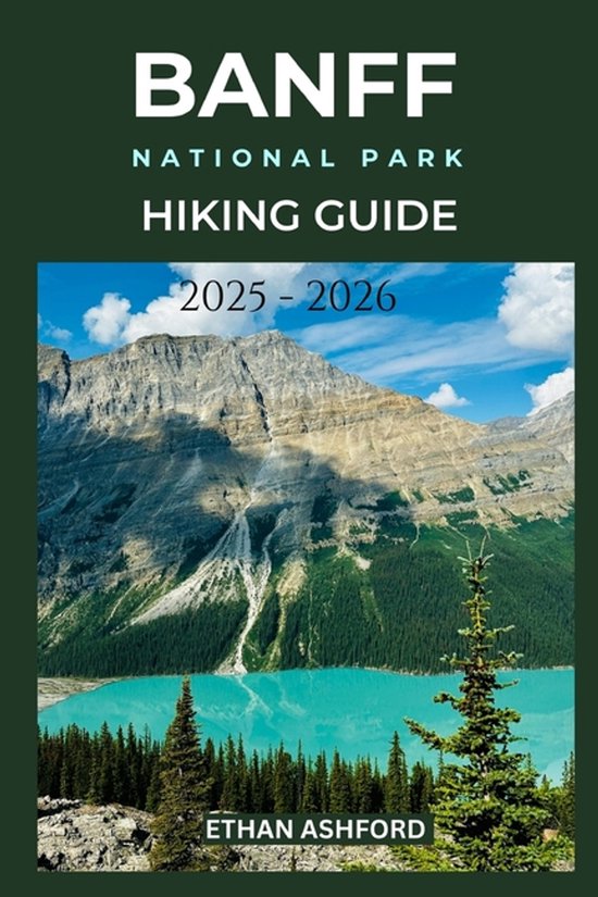 The Explorer's Footpath- Banff National Park Hiking Guide 2025 - 2026 ...