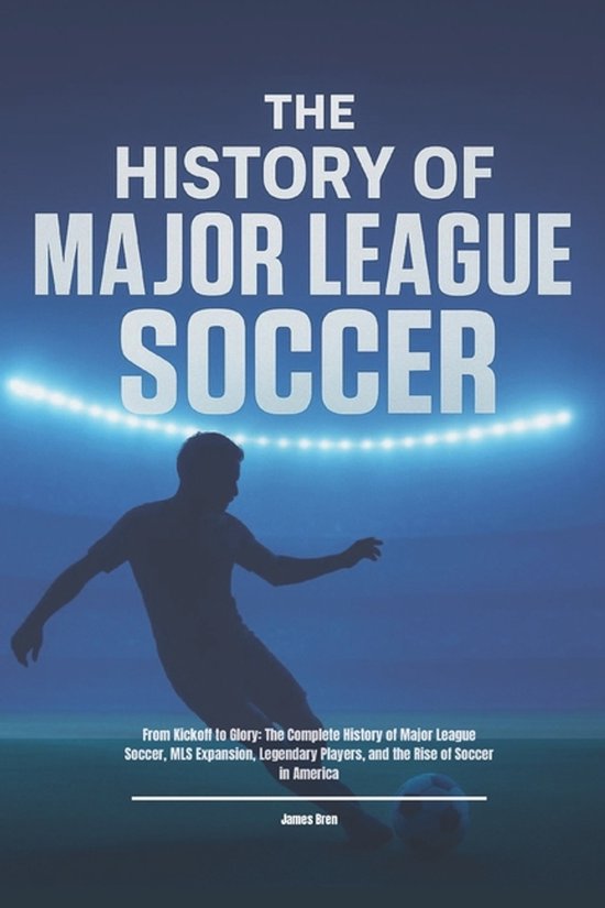 The History of Major League Soccer - cover