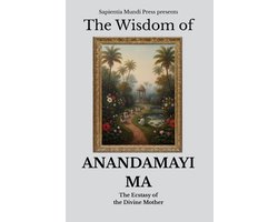 The Wisdom of Anandamayi Ma