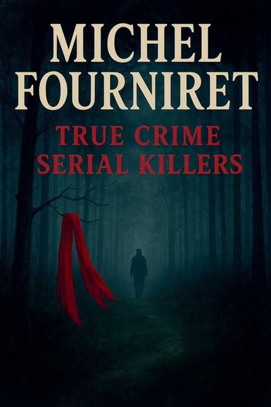 True Crime Serial Killers- Michel Fourniret - cover