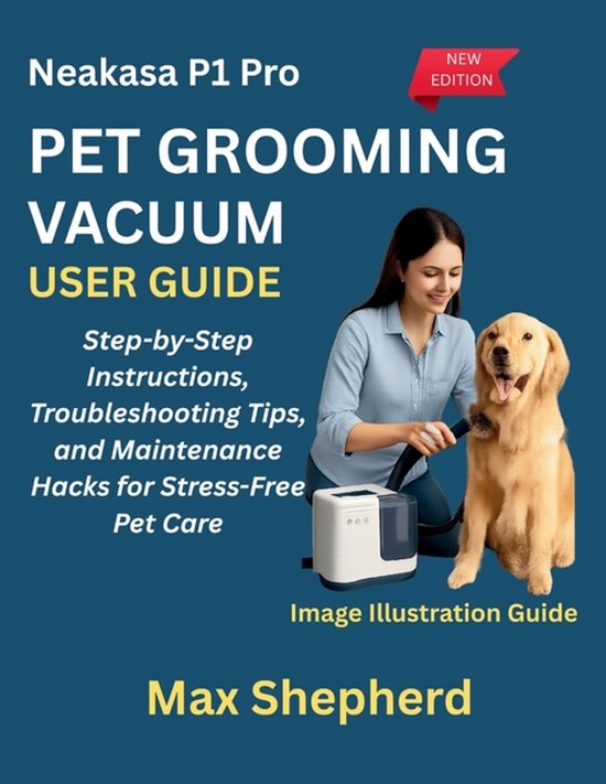 Neakasa P1 Pro Pet Grooming Vacuum User Guide