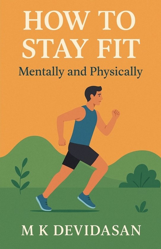 How to Stay Fit - Mentally and Physically - cover