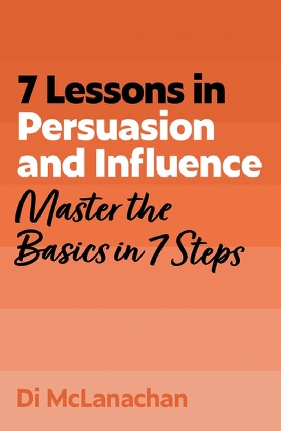 7 Lessons In Persuasion And Influence - cover