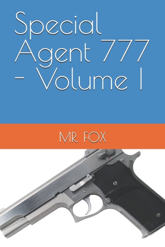 Special Agent 777- Special Agent 777 - Volume I