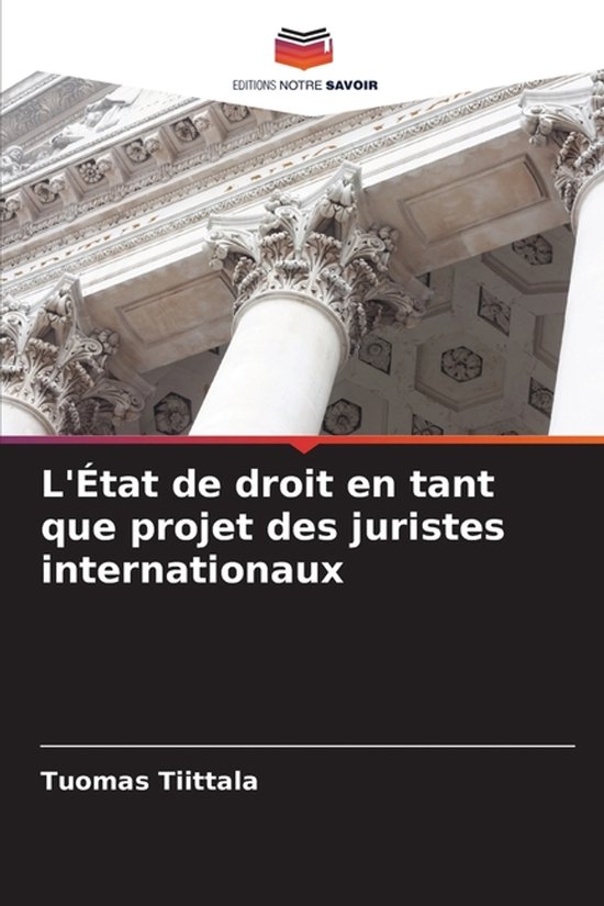 L'État de droit en tant que projet des juristes internationaux